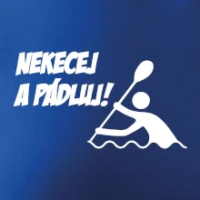 Nekecej a pádluj