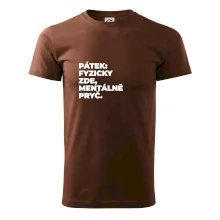 PÁTEK: FYZICKY ZDE, MENTÁLNĚ PRYČ.