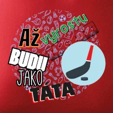 Až vyrostu budu jako táta - Hokejová hokejka