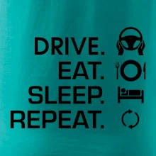 Drive eat sleep repeat