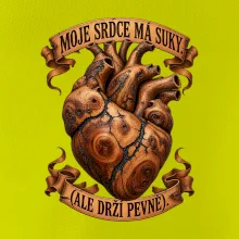 Moje srdce má suky ale drží pevně