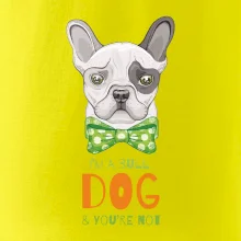 I am bull dog, you are not