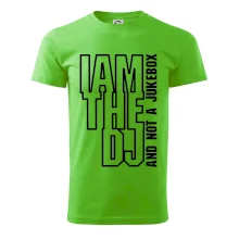 Iam the dj and not a jukebox na výšku