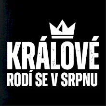Jednoduchý nápis - Králové se rodí v srpnu