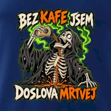 Kostlivec bez kafe je doslova mrtvej