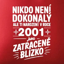 Nikdo není dokonalý ale ti narození v roce 2001 jsou zatraceně blízko