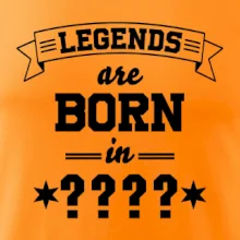 Legends are born in (tvůj měsíc narození)