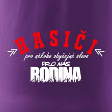 Hasiči, pro někoho obyčejné slovo, pro nás rodina