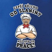 Lepší břicho od slaniny než hrb od práce