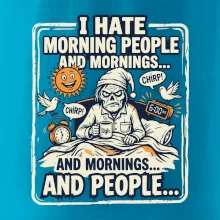i hate morning people and mornings.... and people... - barevný obrázek