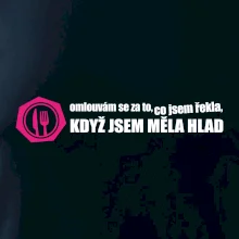 Omlouvám se za to, co jsem řekla, když jsem měla hlad