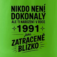 Nikdo není dokonalý ale ti narození v roce 1991 jsou zatraceně blízko