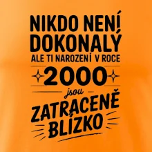 Nikdo není dokonalý ale ti narození v roce 2000 jsou zatraceně blízko