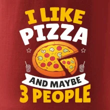 I like pizza and maybe 3 people