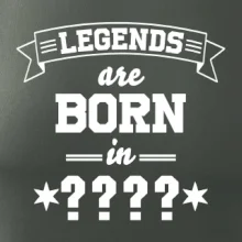 Legends are born in (tvůj měsíc narození)