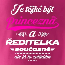Je těžké být princezna - ředitelka