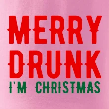 Merry Drunk I'm Christmas