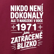 Nikdo není dokonalý ale ti narození v roce 1971 jsou zatraceně blízko