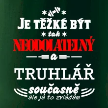 Je těžké být neodolatelný truhlář