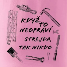 Když to neopraví strejda tak nikdo