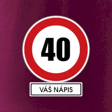 Dopravní značka - rychlost 40 - váš nápis Dopravní značka - rychlost 40 - váš nápis