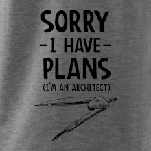 Sorry I have plans - architect