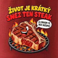 Život je krátký sněz ten steak bez kečupu