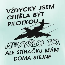 Chtěla jsem být pilotkou stíhačku mám doma