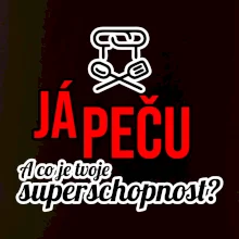 Já peču - tvoje superschopnost? rovný nápis