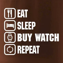 Eat sleep buy watch reapeat