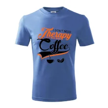 I don't need therapy coffee