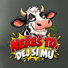 Neřeš to dej si mú