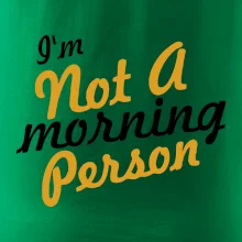 I'm not a morning person