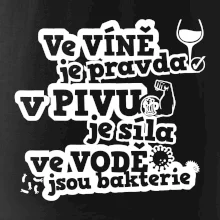 Ve víně je pravda, v pivu síla, ve vodě bakterie Ve víně je pravda, v pivu síla, ve vodě bakterie