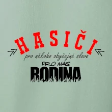 Hasiči, pro někoho obyčejné slovo, pro nás rodina