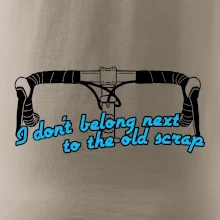 I don't belong next to the old scrap