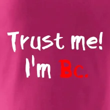 Trust me I´m  Bc. / Věř mi jsem Bc.