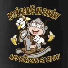 Když nemáš na banány, nepořizuj si opici