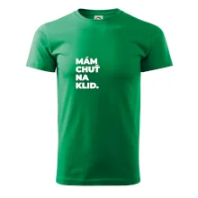 MÁM CHUŤ NA KLID.