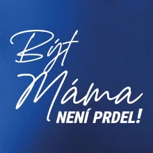 Být máma není prdel