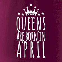 Queens are born in April