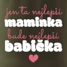 Jen ta nejlepší maminka bude nejlepší babička