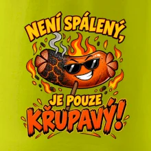 Není spálený, je pouze křupavý!
