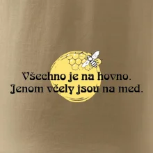 Všechno je na hovno, jen včely na med
