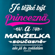 Je těžké být princezna - manželka Je těžké být princezna - manželka