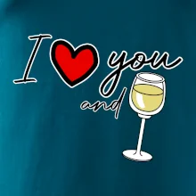 I love you and white wine