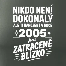 Nikdo není dokonalý ale ti narození v roce 2005 jsou zatraceně blízko