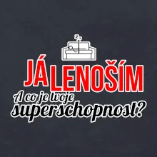 Já lenoším - tvoje superschopnost? rovný nápis