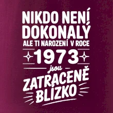 Nikdo není dokonalý ale ti narození v roce 1973 jsou zatraceně blízko