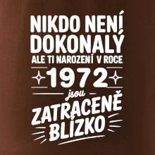 Nikdo není dokonalý ale ti narození v roce 1972 jsou zatraceně blízko